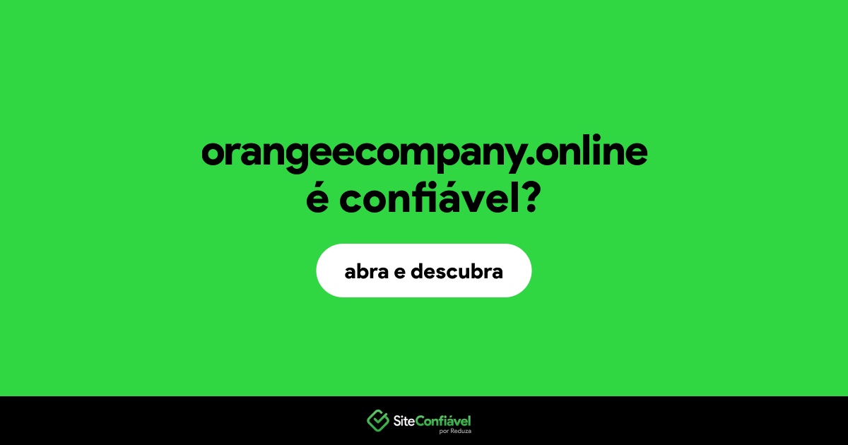 O site orangeecompany.online é confiável?