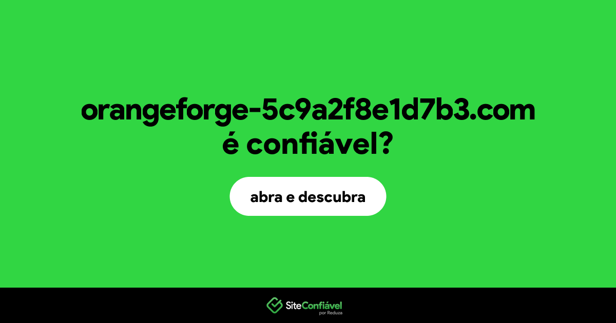 O site orangeforge-5c9a2f8e1d7b3.com é confiável?