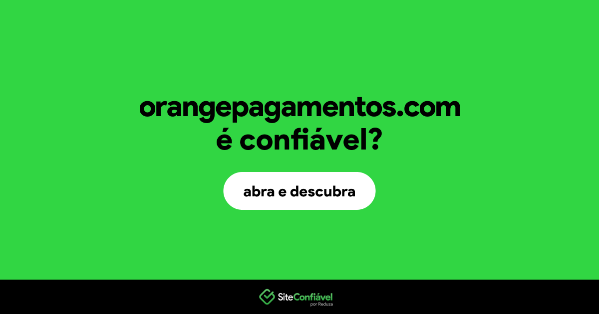 O site orangepagamentos.com é confiável?