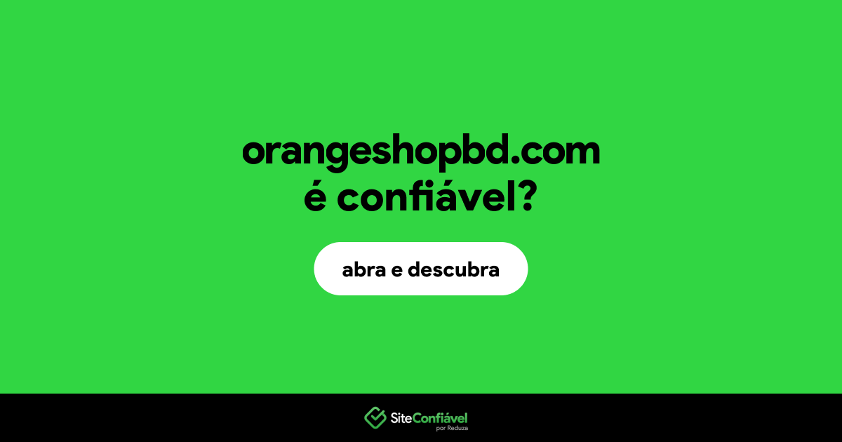 O site orangeshopbd.com é confiável?