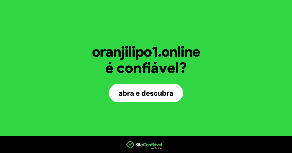 O site oranjilipo1.online é confiável?