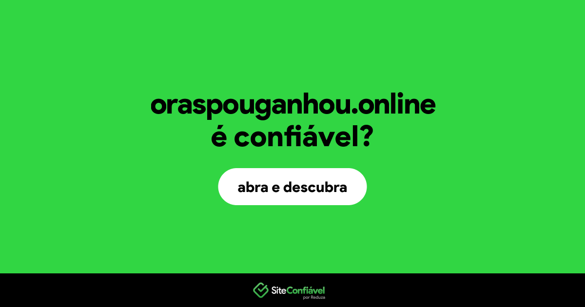 O site oraspouganhou.online é confiável?