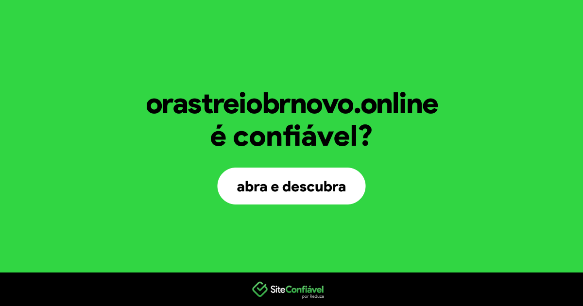 O site orastreiobrnovo.online é confiável?