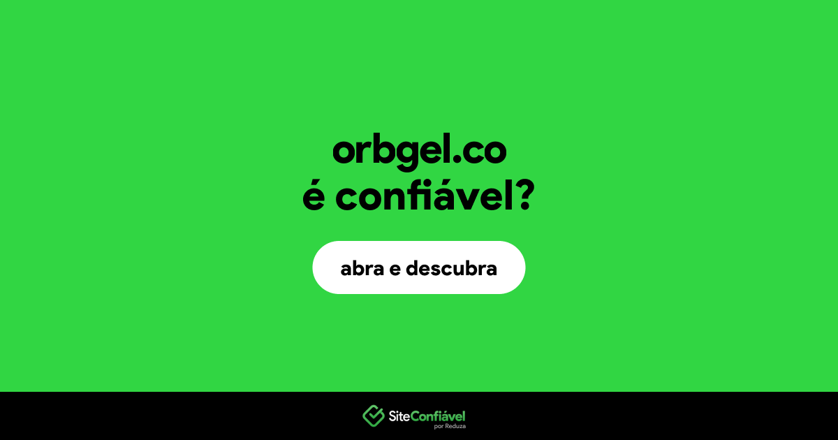 O site orbgel.co é confiável?