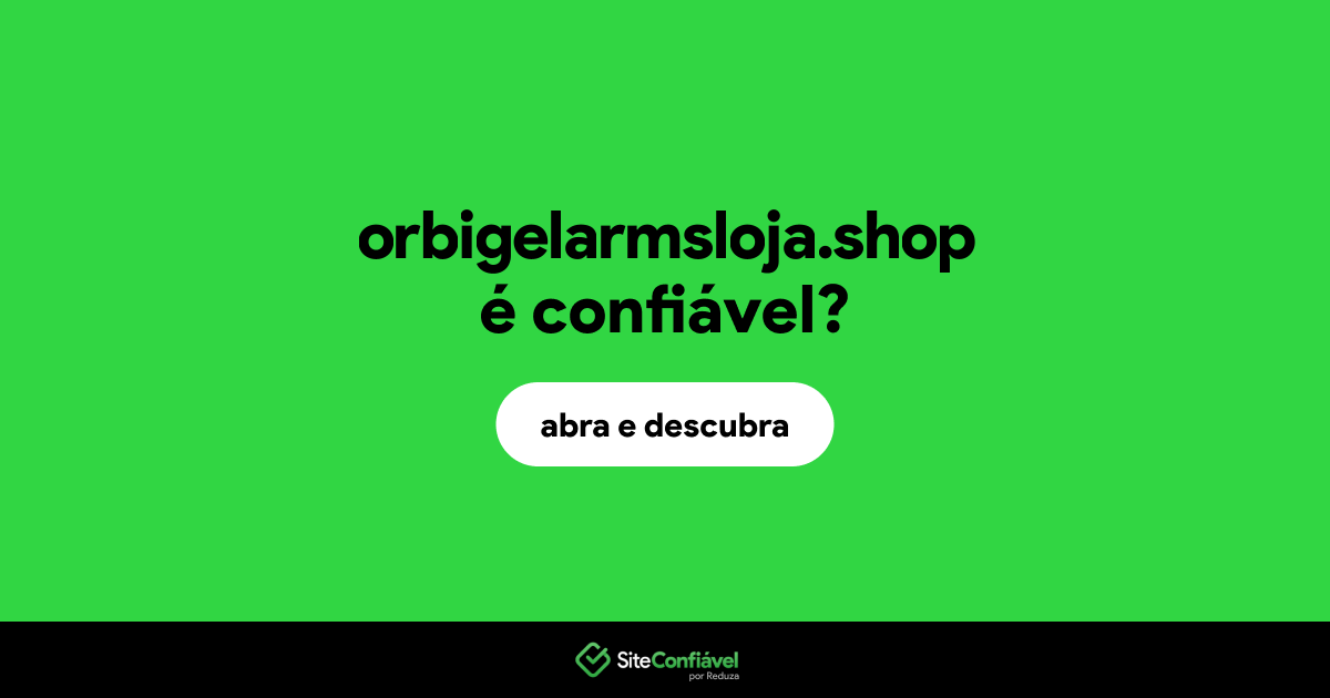 O site orbigelarmsloja.shop é confiável?