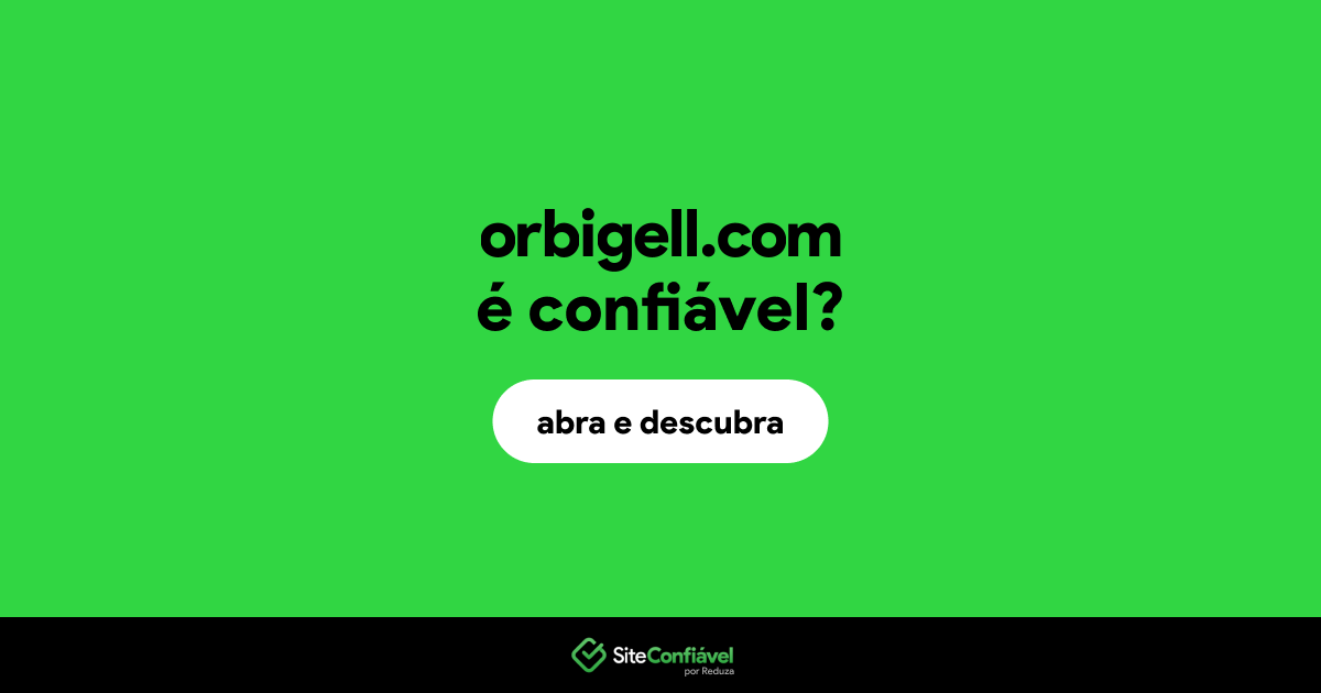 O site orbigell.com é confiável?