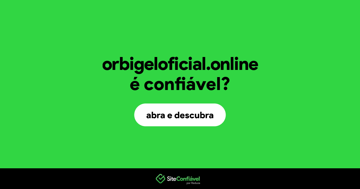 O site orbigeloficial.online é confiável?