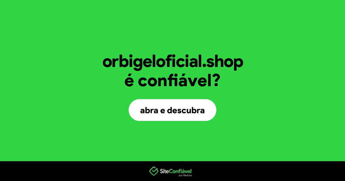 O site orbigeloficial.shop é confiável?
