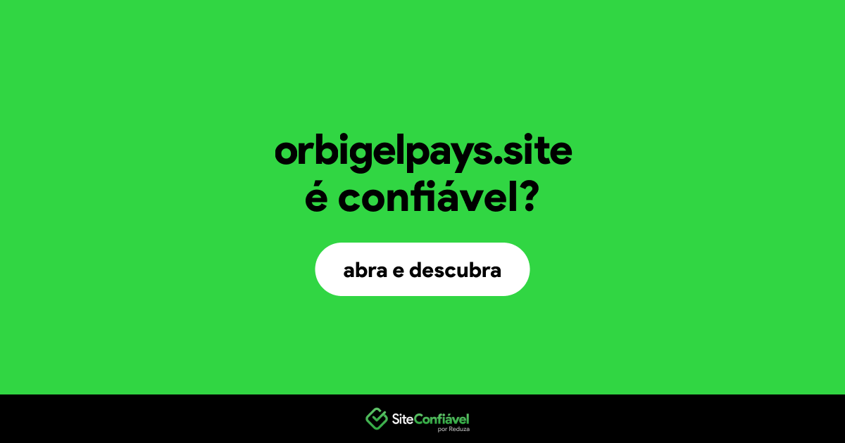 O site orbigelpays.site é confiável?