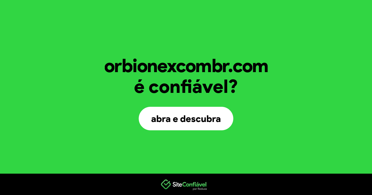 O site orbionexcombr.com é confiável?