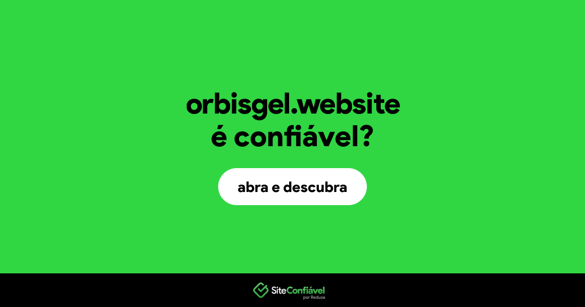 O site orbisgel.website é confiável?