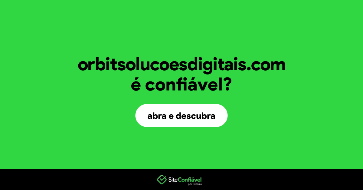 O site orbitsolucoesdigitais.com é confiável?