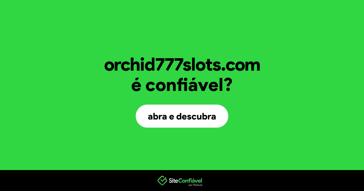 O site orchid777slots.com é confiável?