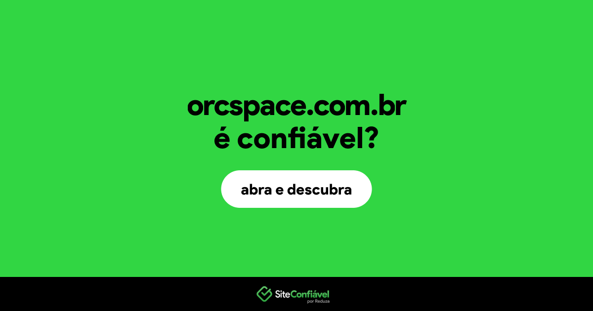 O site orcspace.com.br é confiável?