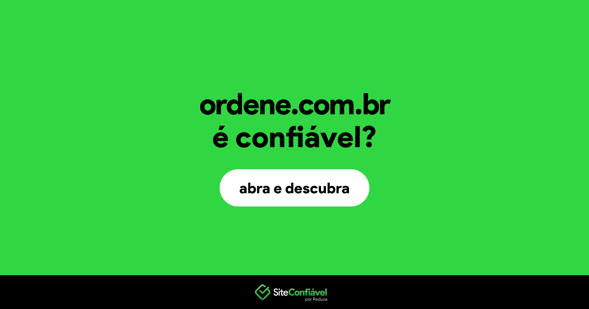 O site ordene.com.br é confiável?