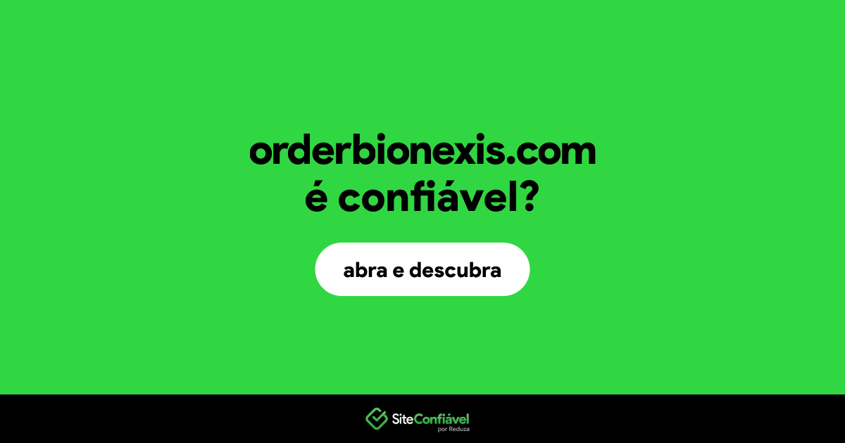 O site orderbionexis.com é confiável?