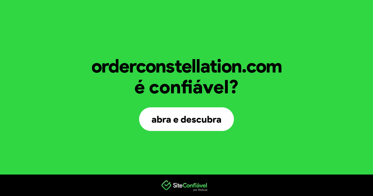 O site orderconstellation.com é confiável?