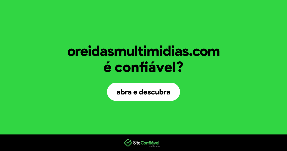 O site oreidasmultimidias.com é confiável?