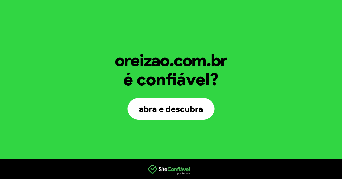 O site oreizao.com.br é confiável?