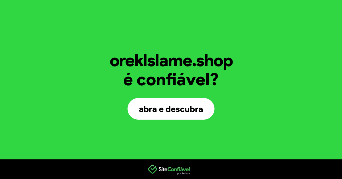 O site oreklslame.shop é confiável?
