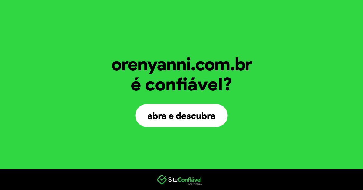 O site orenyanni.com.br é confiável?