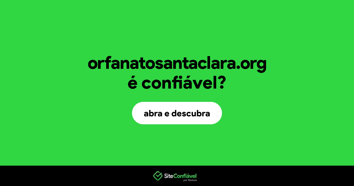 O site orfanatosantaclara.org é confiável?