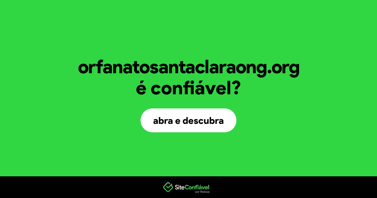 O site orfanatosantaclaraong.org é confiável?