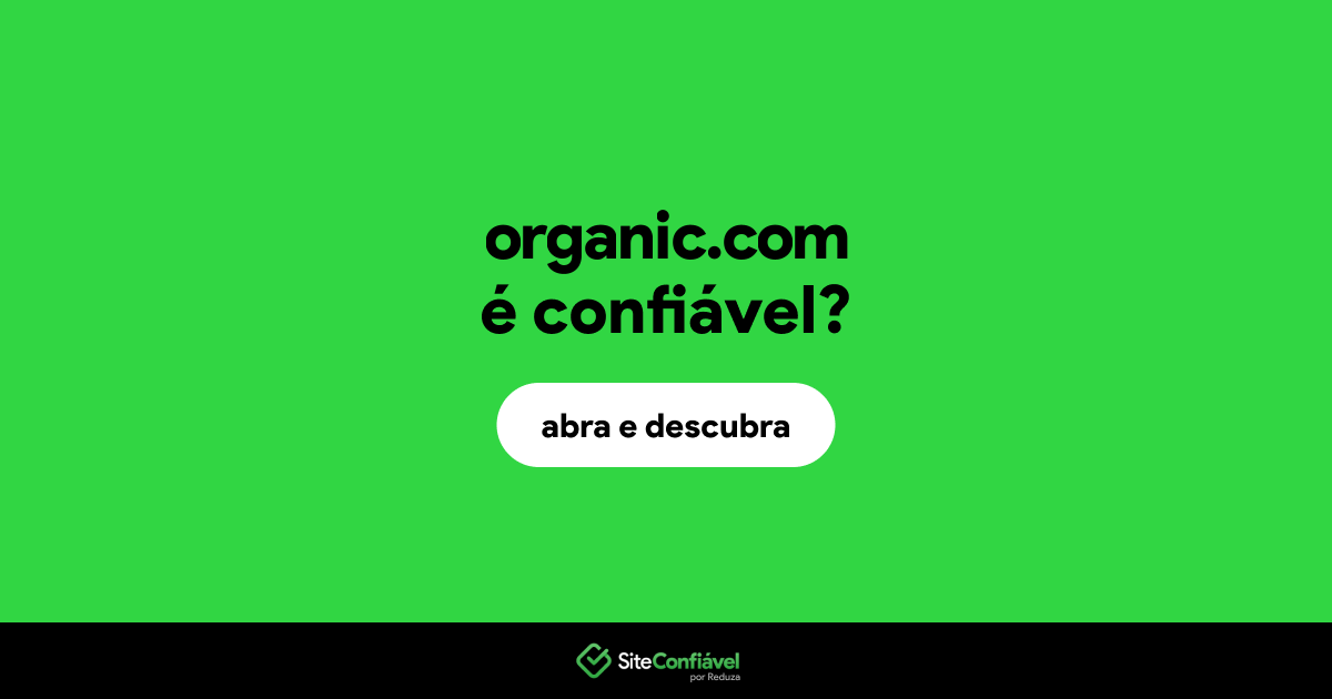 O site organic.com é confiável?
