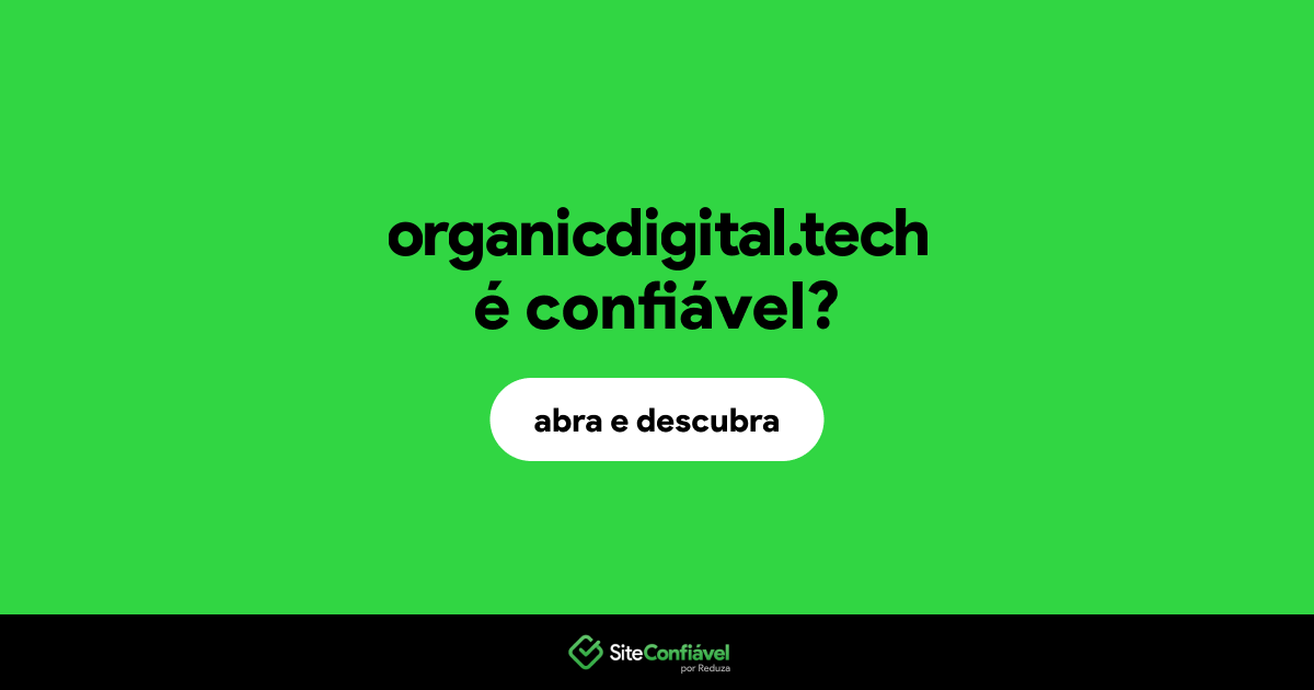 O site organicdigital.tech é confiável?