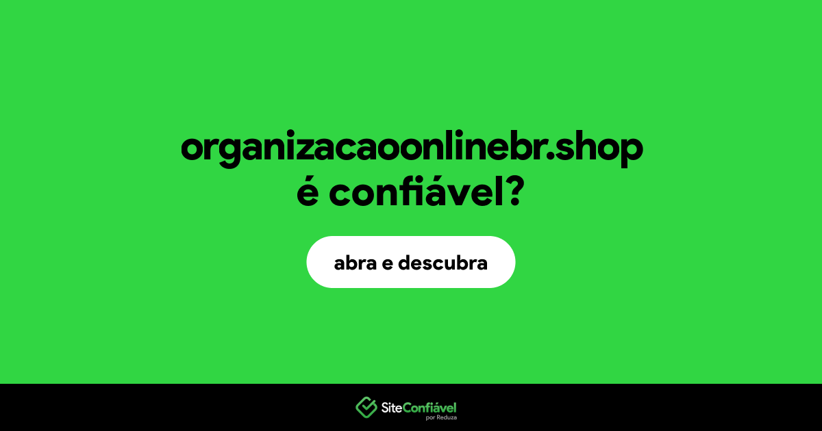 O site organizacaoonlinebr.shop é confiável?