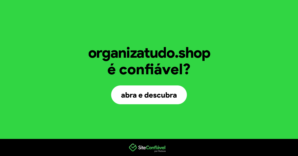 O site organizatudo.shop é confiável?
