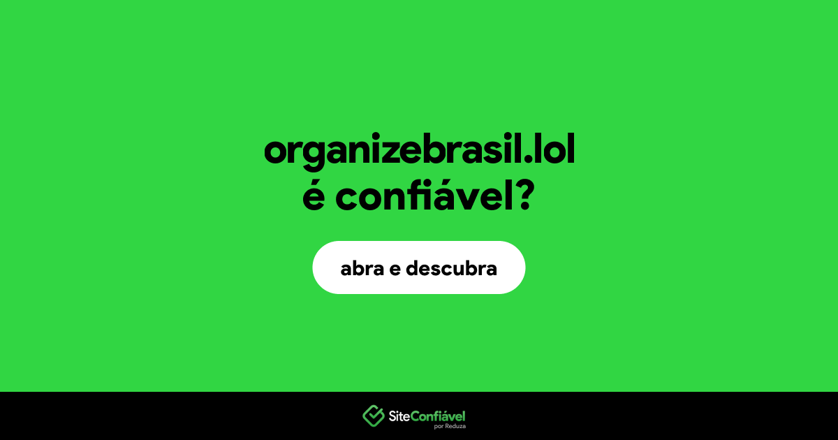 O site organizebrasil.lol é confiável?