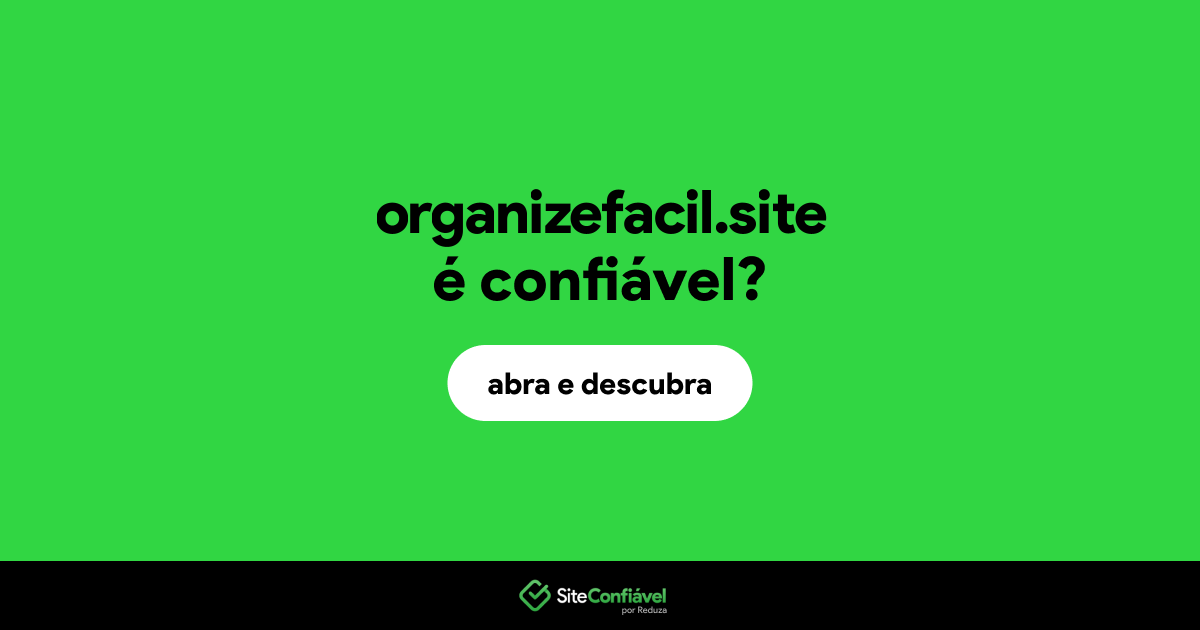 O site organizefacil.site é confiável?