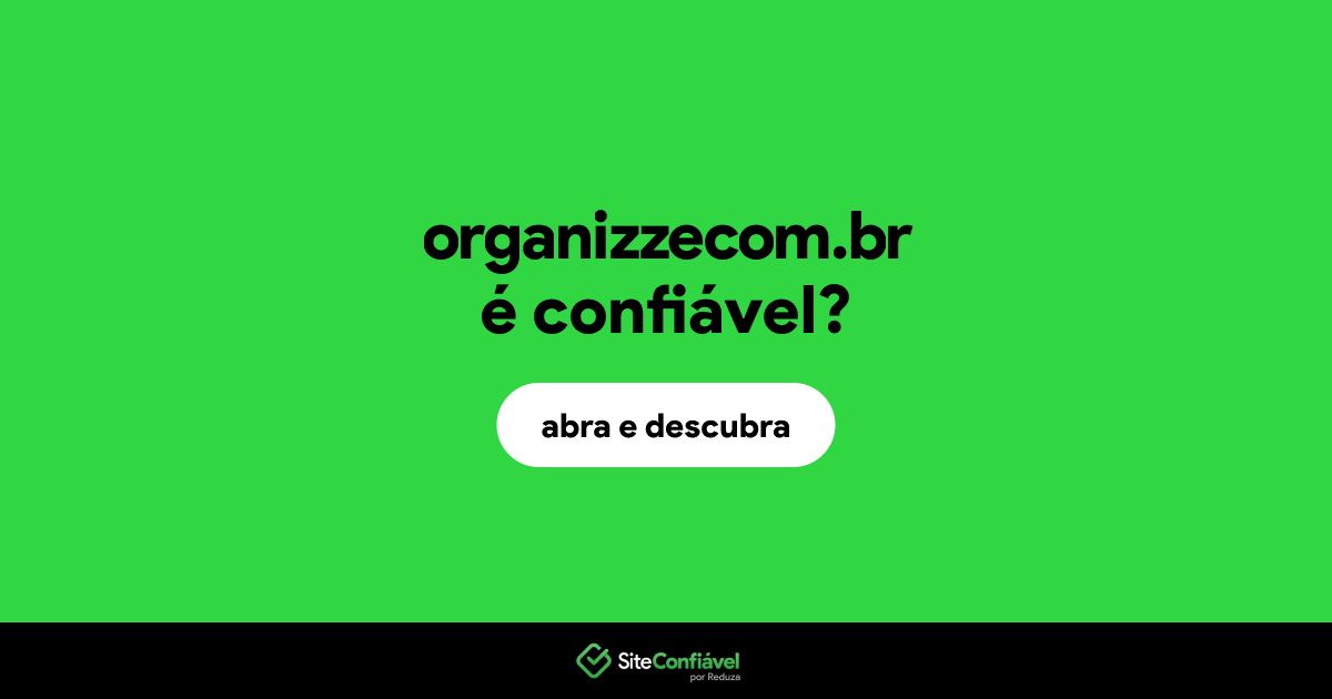 O site organizzecom.br é confiável?