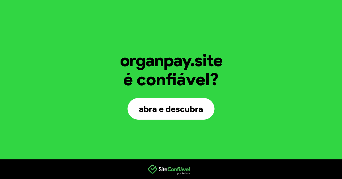 O site organpay.site é confiável?