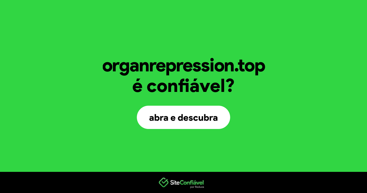 O site organrepression.top é confiável?