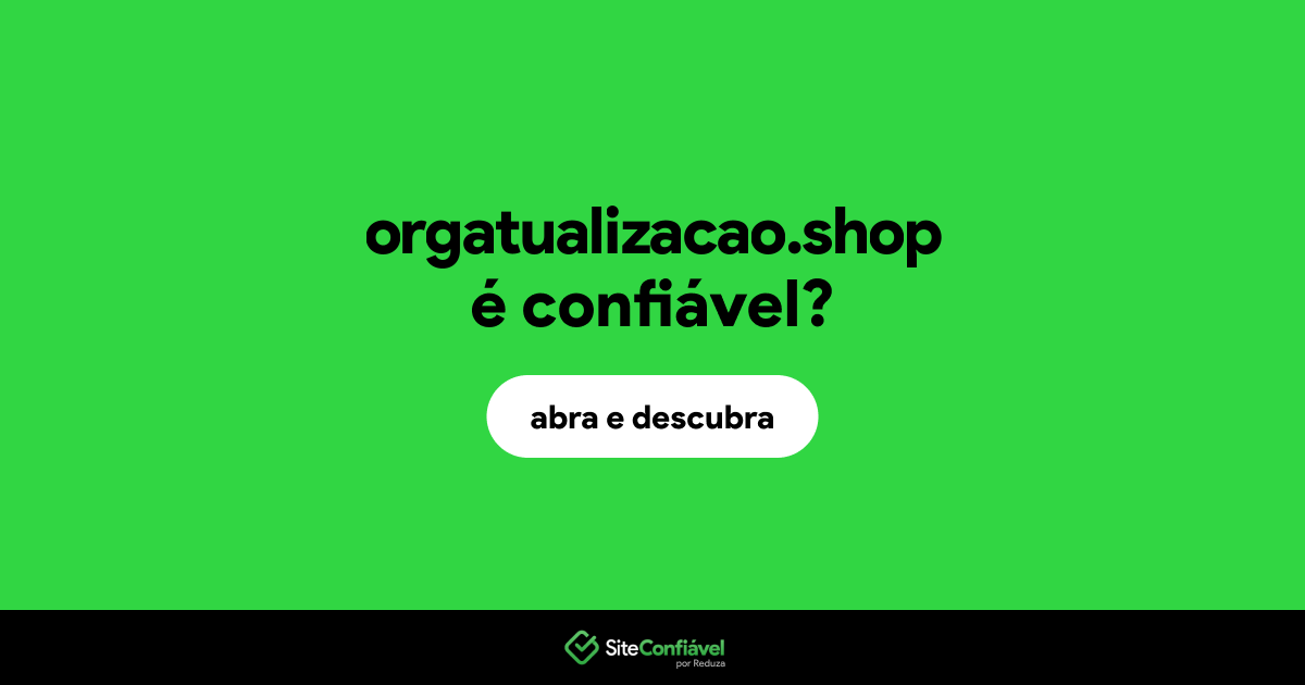 O site orgatualizacao.shop é confiável?