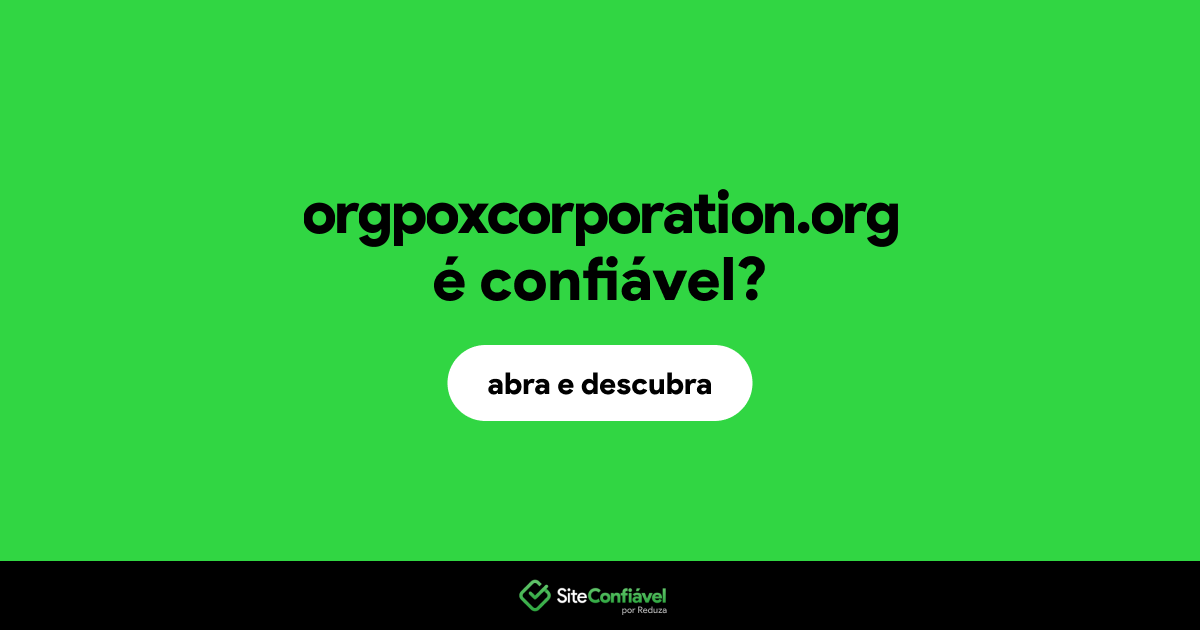 O site orgpoxcorporation.org é confiável?