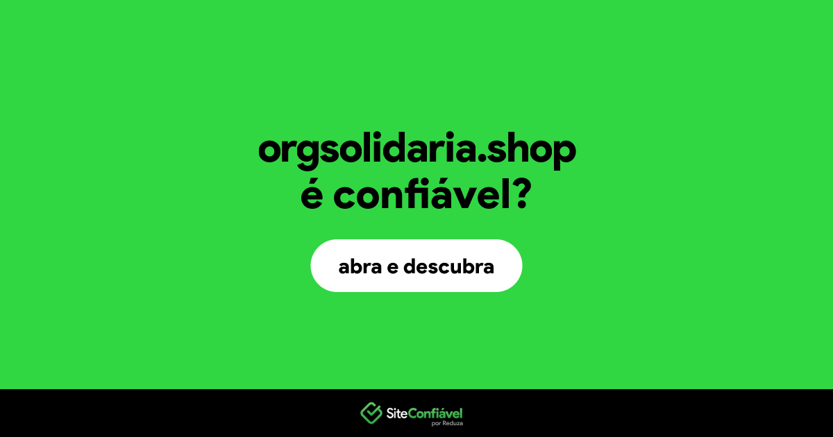 O site orgsolidaria.shop é confiável?