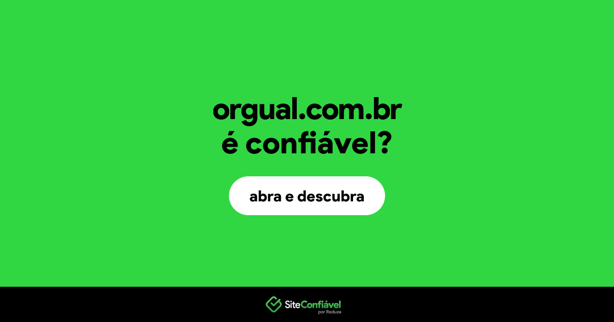 O site orgual.com.br é confiável?