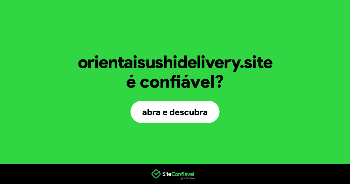 O site orientaisushidelivery.site é confiável?