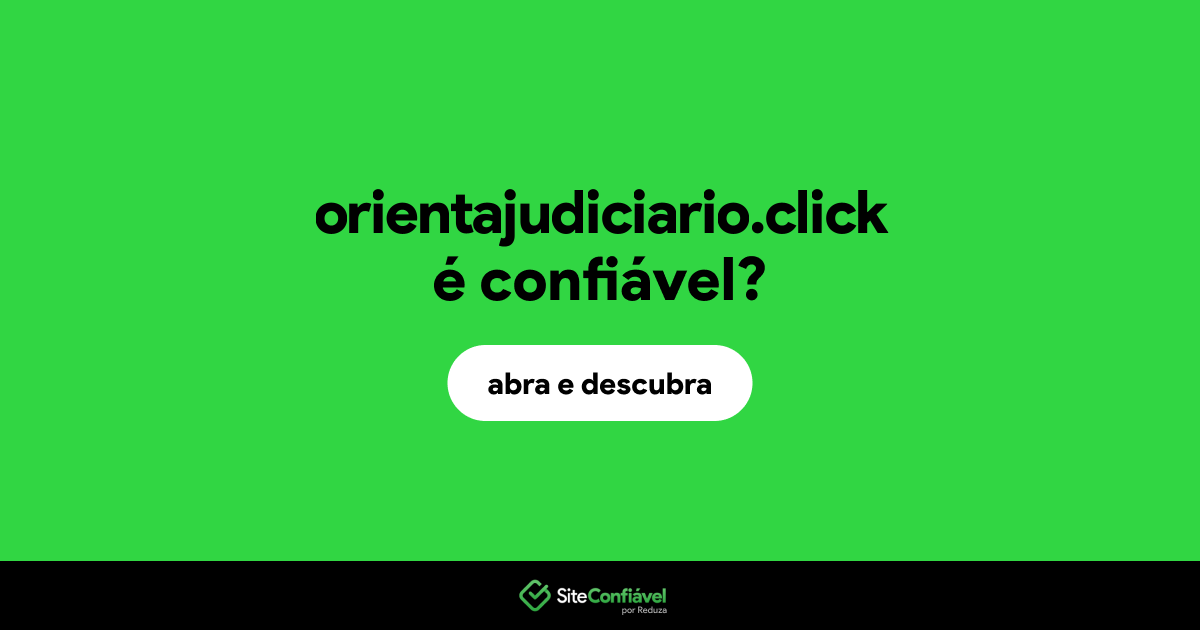 O site orientajudiciario.click é confiável?