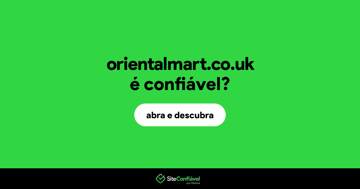 O site orientalmart.co.uk é confiável?