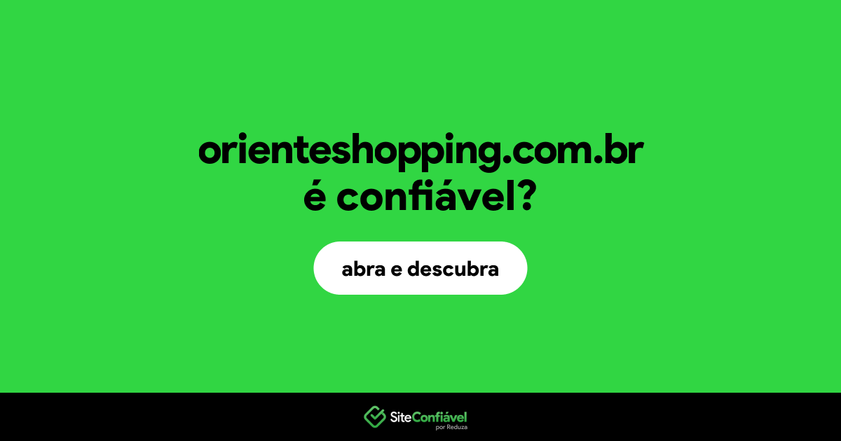 O site orienteshopping.com.br é confiável?