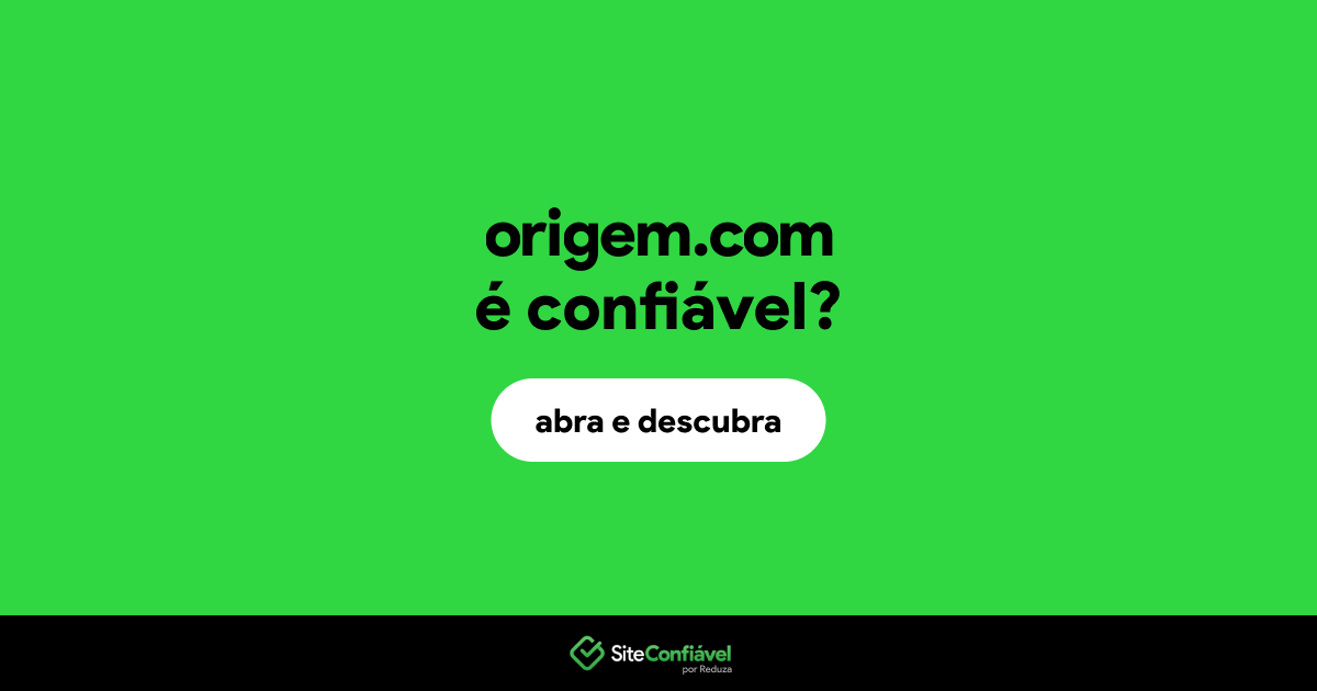 O site origem.com é confiável?