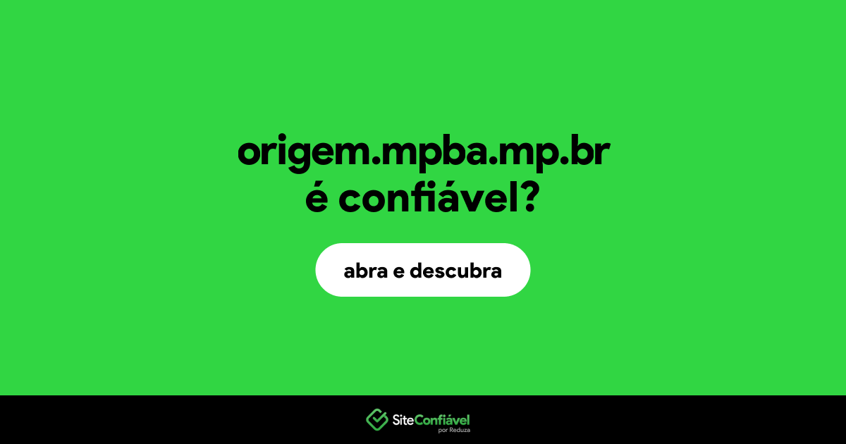 O site origem.mpba.mp.br é confiável?
