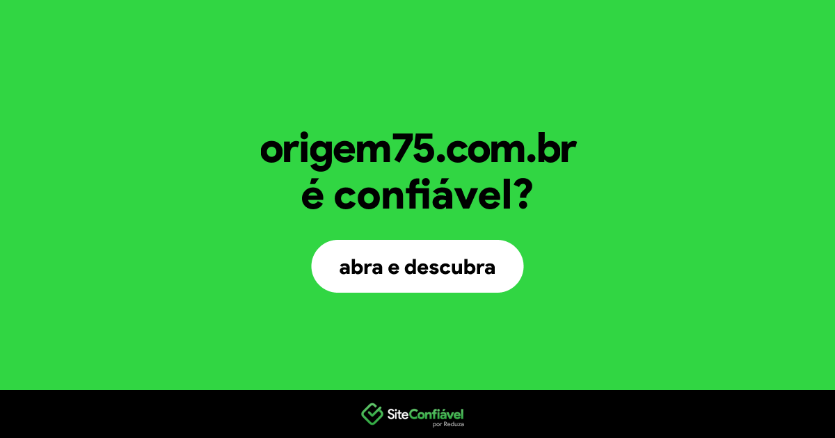 O site origem75.com.br é confiável?