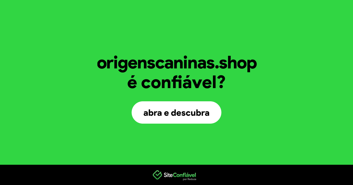 O site origenscaninas.shop é confiável?