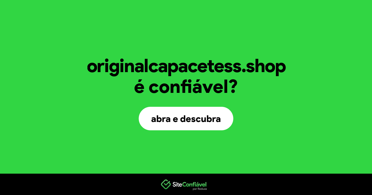 O site originalcapacetess.shop é confiável?