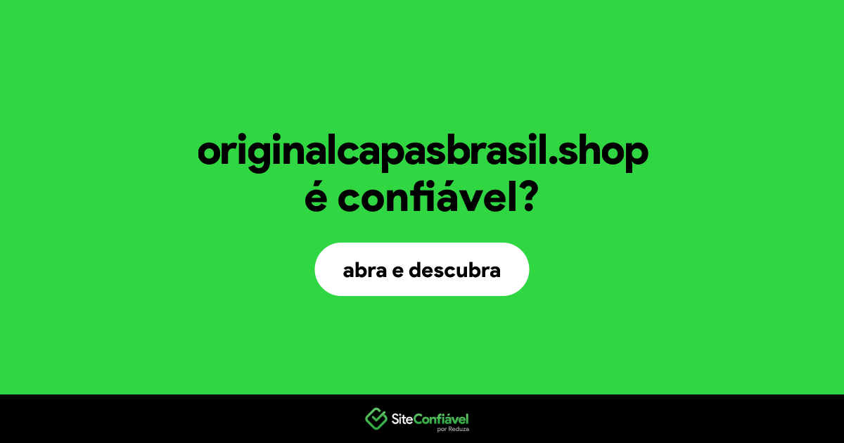 O site originalcapasbrasil.shop é confiável?